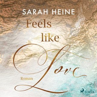 Sarah Heine: Feels like Love (Feels-like-Reihe 1)