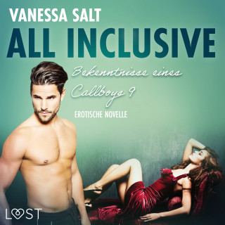 Vanessa Salt: All inclusive – Bekenntnisse eines Callboys 9 - Erotische Novelle
