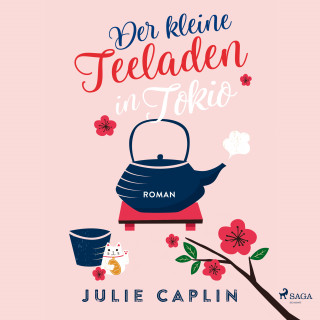 Julie Caplin: Der kleine Teeladen in Tokio (Romantic Escapes 5)