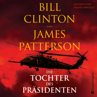 Bill Clinton, James Patterson: Die Tochter des Präsidenten (ungekürzt)