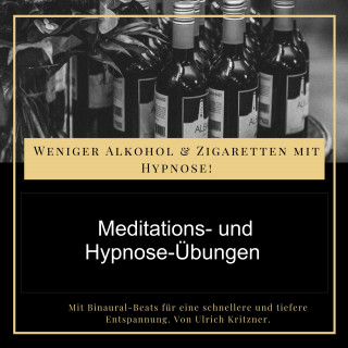 Ulrich Kritzner: Weniger Alkohol und Zigaretten mit Hypnose - Meditations- und Hypnose-Übungen