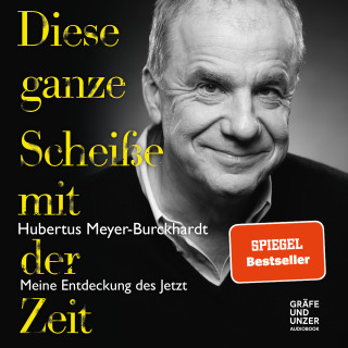 Hubertus Meyer-Burckhardt: Diese ganze Scheiße mit der Zeit