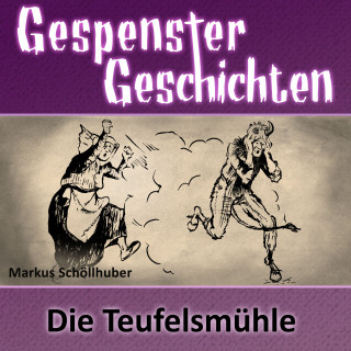 Markus Schöllhuber: Die Teufelsmühle