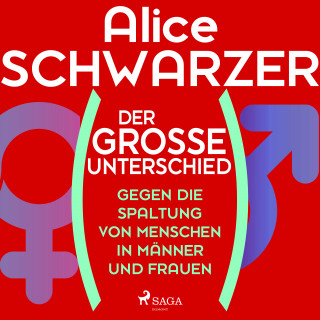 Alice Schwarzer: Der große Unterschied. Gegen die Spaltung von Menschen in Männer und Frauen