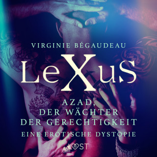 Virginie Bégaudeau: LeXuS: Azad, der Wächter der Gerechtigkeit - Eine erotische Dystopie