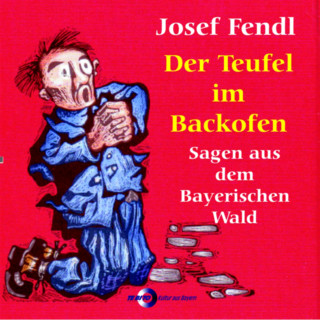 Josef Fendl: Josef Fendl Der Teufel im Backofen