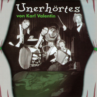 Karl Valentin: Unerhörtes von Karl Valentin