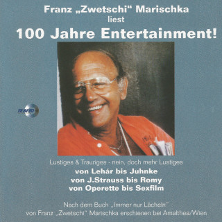 Franz Marischka: Franz "Zwetschi" Marischka liest: 100 Jahre Entertainment!