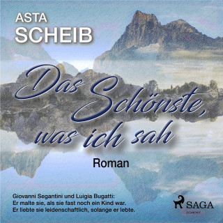 Asta Scheib: Das Schönste, was ich sah - Roman