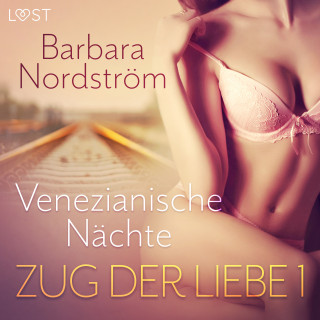 Barbara Nordström: Zug der Liebe 1: Venezianische Nächte