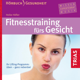 Heike Höfler: Fitness-Training fürs Gesicht - Hörbuch
