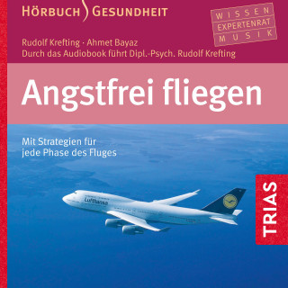 Rudolf Krefting, Ahmet Bayaz: Angstfrei fliegen - Hörbuch