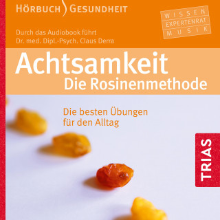 Claus Derra: Achtsamkeit. Die Rosinenmethode (Hörbuch)