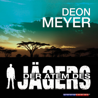 Deon Meyer: Der Atem des Jägers (Gekürzt)