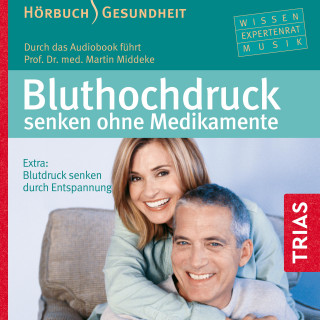 Martin Middeke: Bluthochdruck senken ohne Medikamente - Hörbuch