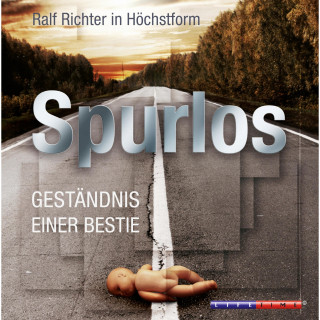 Ralf M. Huhn: Spurlos - Geständnis einer Bestie (Ungekürzt)