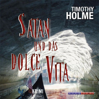 Timothy Holme: Satan und das Dolce Vita (Gekürzt)