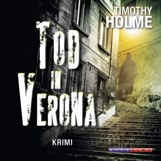 Timothy Holme: Tod in Verona (Gekürzt)