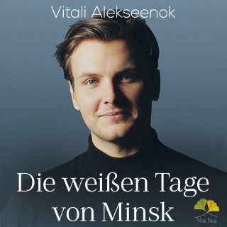 Vitali Alekseenok: Die weissen Tage von Minsk