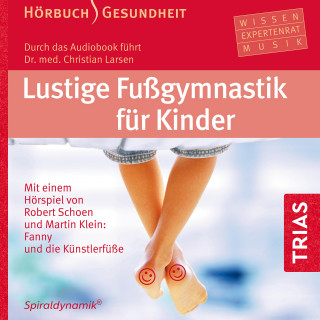 Christian Larsen, Bea Miescher, Spiraldynamik Holding AG: Lustige Fußgymnastik für Kinder - Hörbuch