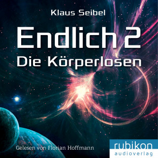 Klaus Seibel: Endlich 2 - Die Körperlosen