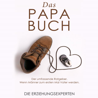 Die Erziehungsexperten: Das Papa Buch