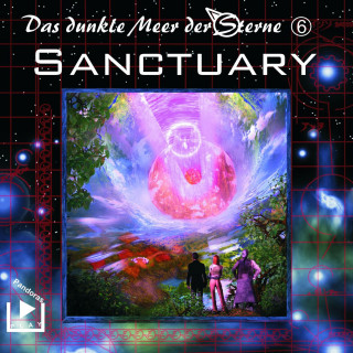 Dane Rahlmeyer, Sabine Kuse, Katja König, Andreas Bötel, René Dawn-Claude, Berry Vitusek, Elga Schütz, Tilmar Kuhn: Das dunkle Meer der Sterne 6 - Sanctuary