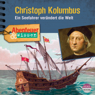 Thomas von Steinaecker: Abenteuer & Wissen - Christoph Kolumbus