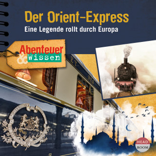 Daniela Wakonigg: Abenteuer & Wissen - Der Orient-Express