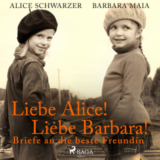 Alice Schwarzer, Barbara Maia: Liebe Alice! Liebe Barbara! Briefe an die beste Freundin