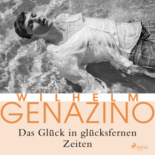 Wilhelm Genazino: Das Glück in glücksfernen Zeiten