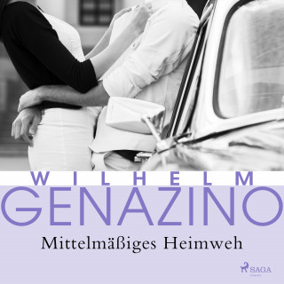 Wilhelm Genazino: Mittelmäßiges Heimweh