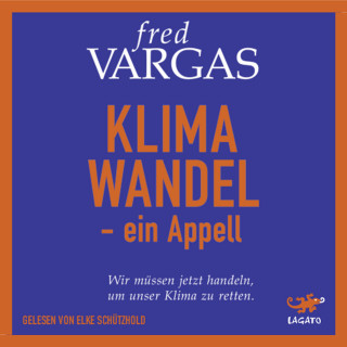 Fred Vargas: Klimawandel - ein Appell