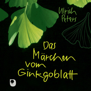 Ulrich Peters: Das Märchen vom Ginkgoblatt