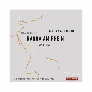 Jabbar Abdullah: Raqqa am Rhein