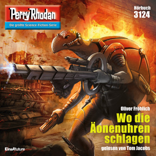 Oliver Fröhlich: Perry Rhodan 3124: Wo die Äonenuhren schlagen