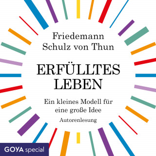 Friedemann Schulz von Thun: Erfülltes Leben. Ein kleines Modell für eine große Idee