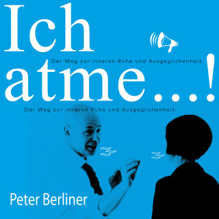 Peter Berliner: Ich atme!