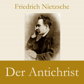 Friedrich Nietzsche: Der Antichrist