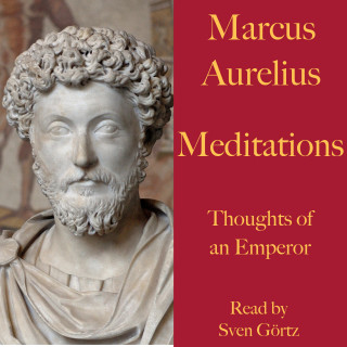Marcus Aurelius: Marcus Aurelius: Meditations. Thoughts of an Emperor