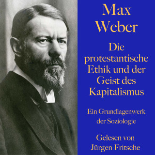 Max Weber: Max Weber: Die protestantische Ethik und der Geist des Kapitalismus