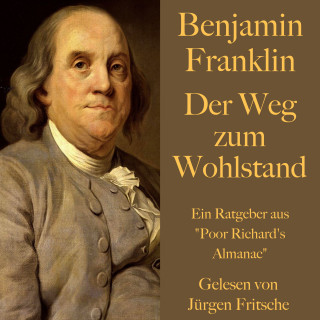 Benjamin Franklin: Benjamin Franklin: Der Weg zum Wohlstand