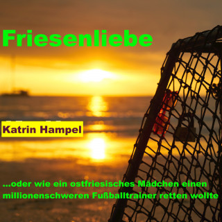 Katrin Hampel: Friesenliebe