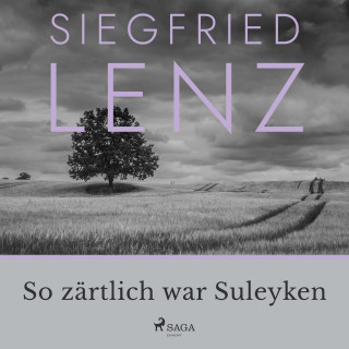 Siegfried Lenz: So zärtlich war Suleyken