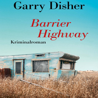 Garry Disher: Barrier Highway