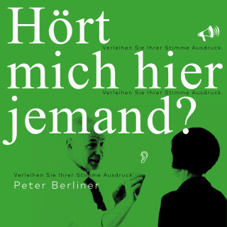 Peter Berliner: Hört mich hier jemand?