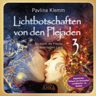 Pavlina Klemm: Lichtbotschaften von den Plejaden Band 3 (Ungekürzte Lesung und Heilsymbol »Lichtfamilie«)