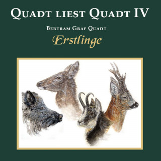 Bertram Graf Quadt: Quadt liest Quadt IV