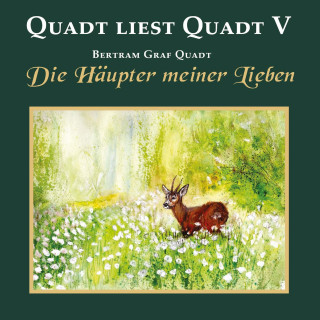 Bertram Graf Quadt: Quadt liest Quadt V