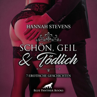 Hannah Stevens: Schön, Geil und Tödlich / 7 geile erotische Geschichten / Erotik Audio Story / Erotisches Hörbuch